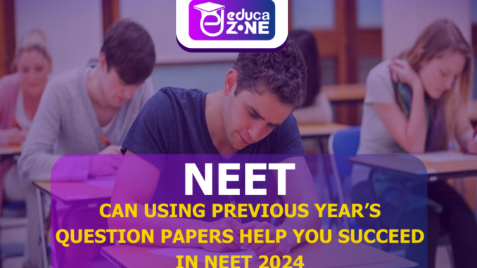 EZNEET-4 Why Solving Previous Year Papers for the NEET Exam Is Vital?