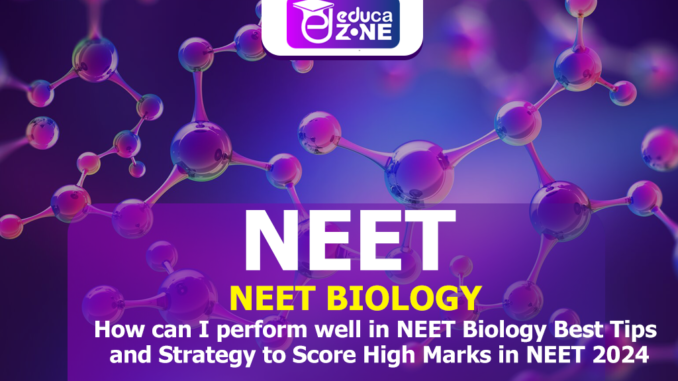 EZ-NEET-7 Best Preparation Tips to Perform Well in NEET Biology