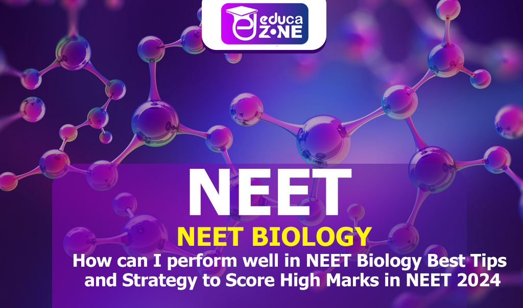 Best Preparation Tips to Perform Well in NEET Biology